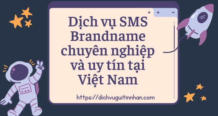 Dịch vụ SMS Brandname chuyên nghiệp và uy tín tại Việt Nam