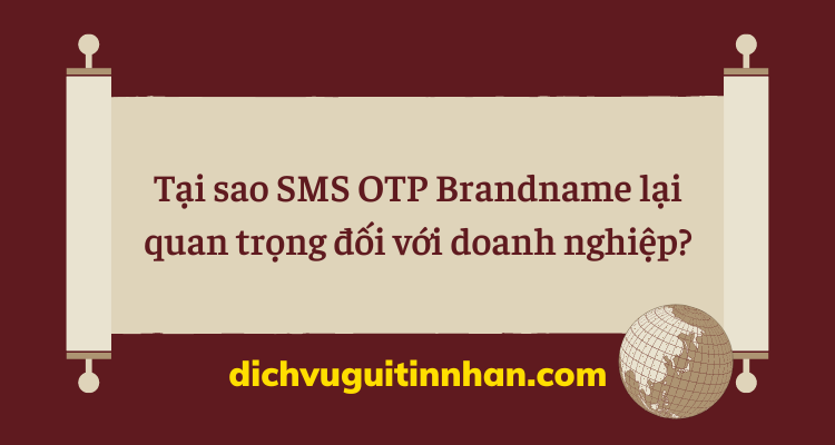 Tại sao SMS OTP Brandname lại quan trọng đối với doanh nghiệp?