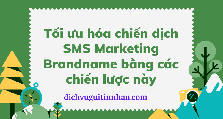 Tối ưu hóa chiến dịch SMS Marketing Brandname bằng các chiến lược này