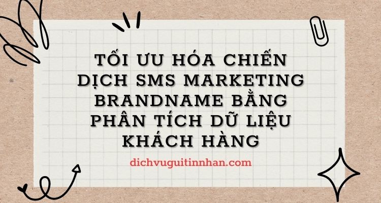 Tối ưu hóa chiến dịch SMS Marketing Brandname bằng phân tích dữ liệu khách hàng